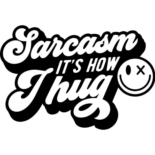 Sarcasm its how I hug Thumbnail
